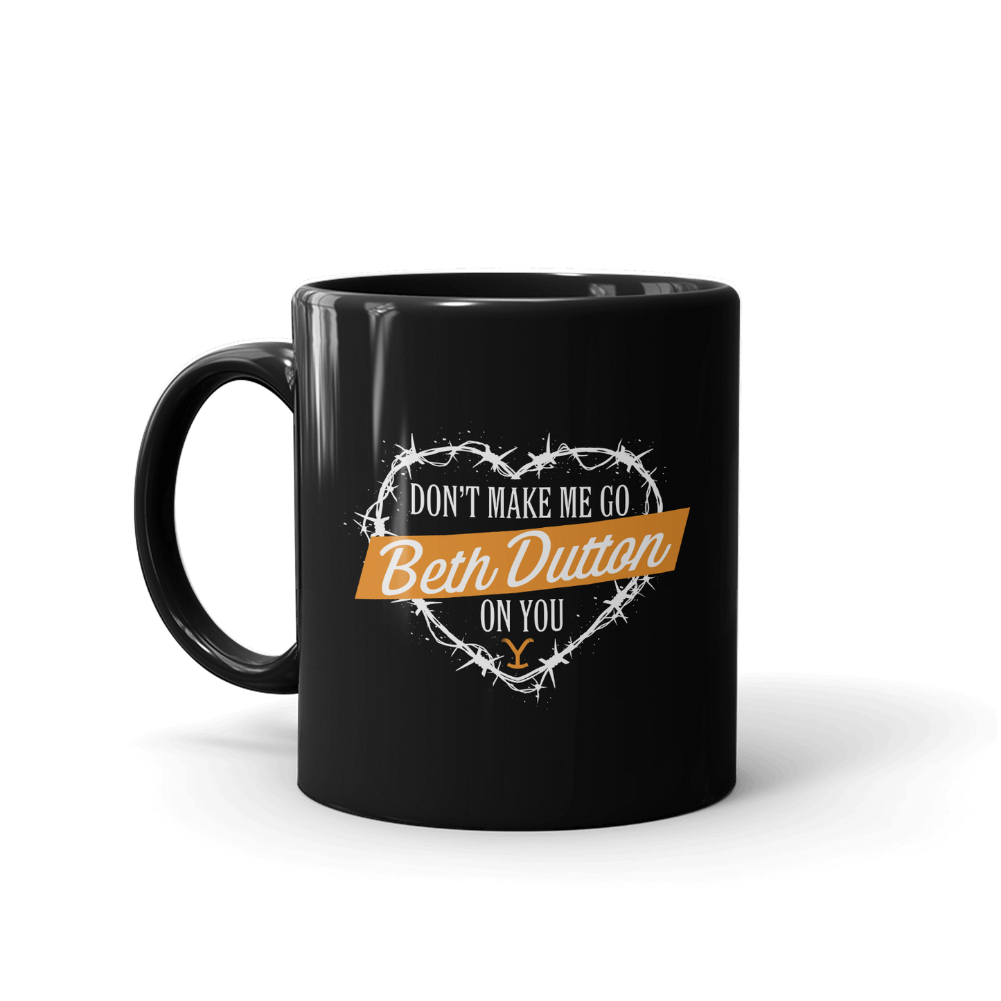 Yellowstone Don't Make Me Go Beth Dutton On You Heart Black Mug