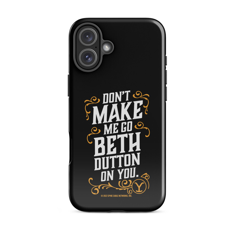 Yellowstone Don't Make Me Go Beth Dutton On You Tough Phone Case - iPhone