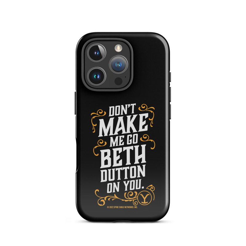 Yellowstone Don't Make Me Go Beth Dutton On You Tough Phone Case - iPhone