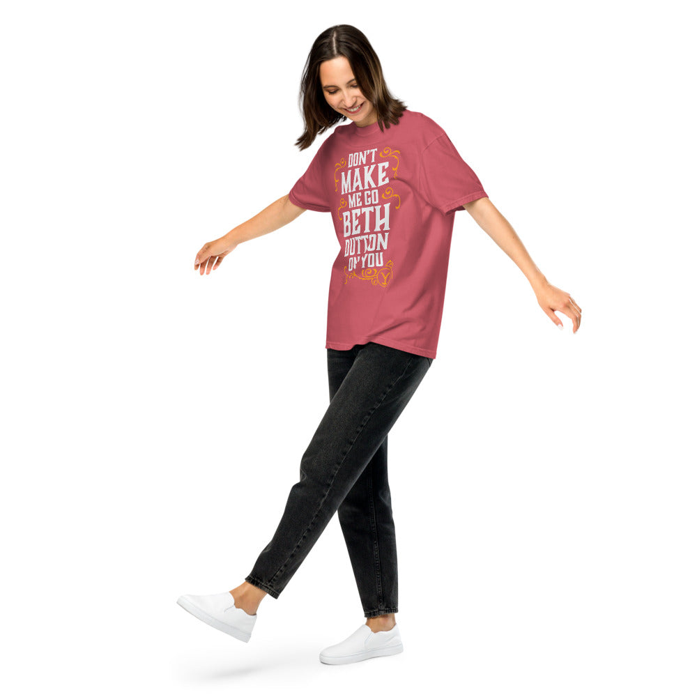 Yellowstone Don't Make Me Go Beth Dutton On You Unisex Comfort Colors T-Shirt Watermelon