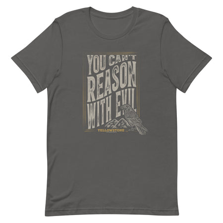 Yellowstone You Can't Reason With Evil Unisex T-Shirt