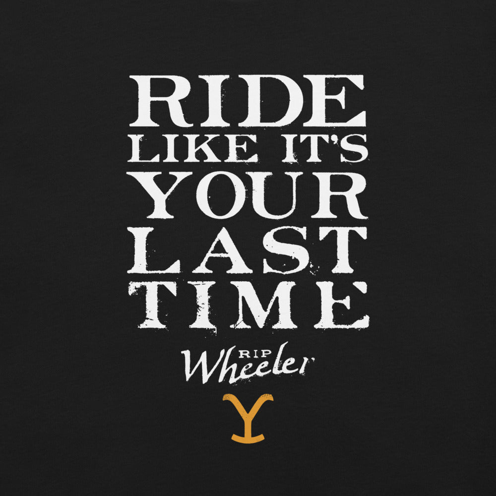 Yellowstone Ride Like It's Your Last Ride Unisex T-Shirt