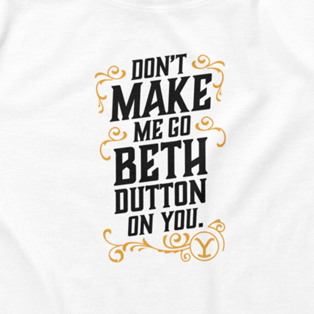 Yellowstone Don't Make Me Go Beth Dutton On You Women's Crop Top