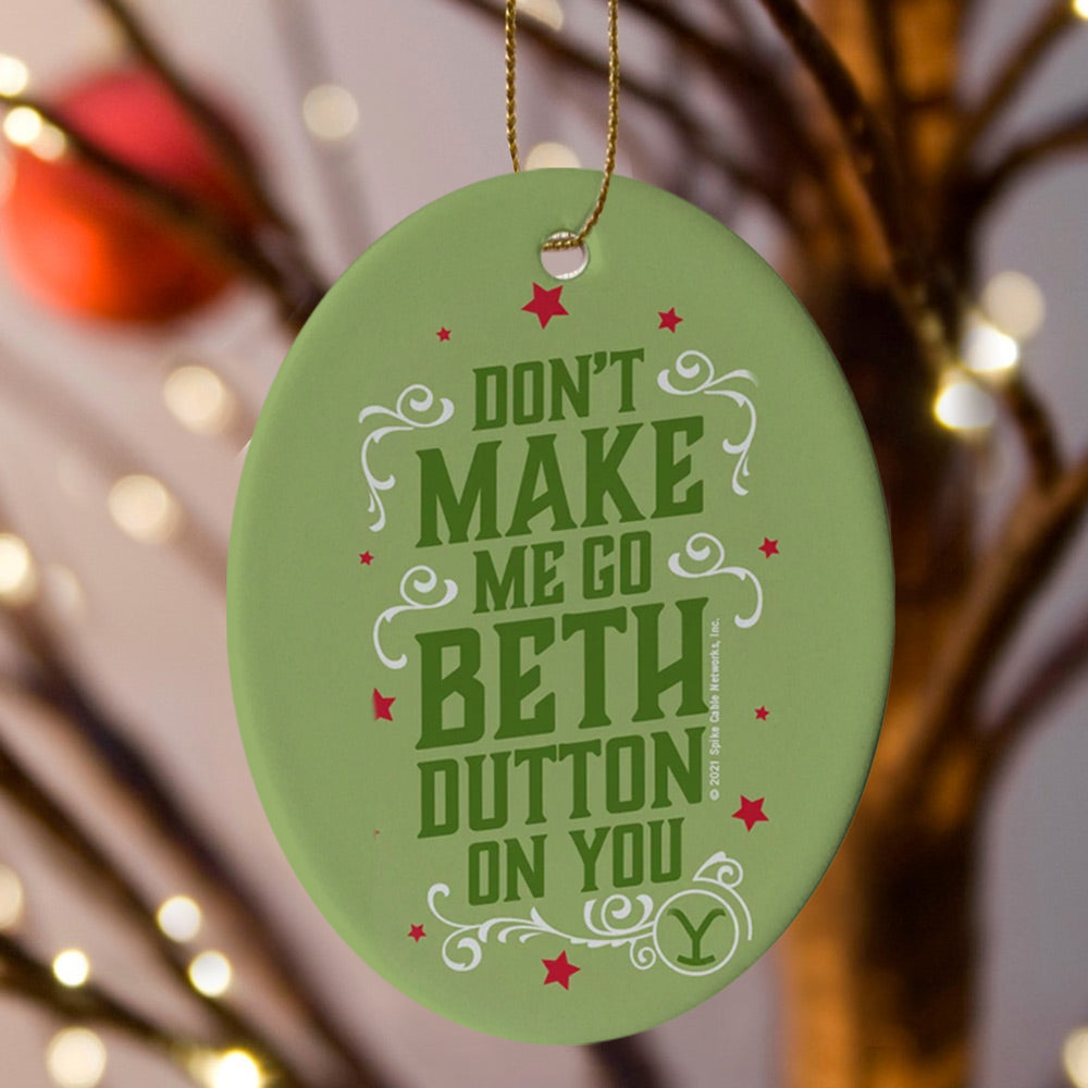 Yellowstone Don't Make Me Go Beth Dutton On You Holiday Oval Ceramic Ornament