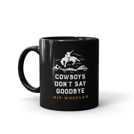 Yellowstone Cowboys Don't Say Goodbye Black Mug