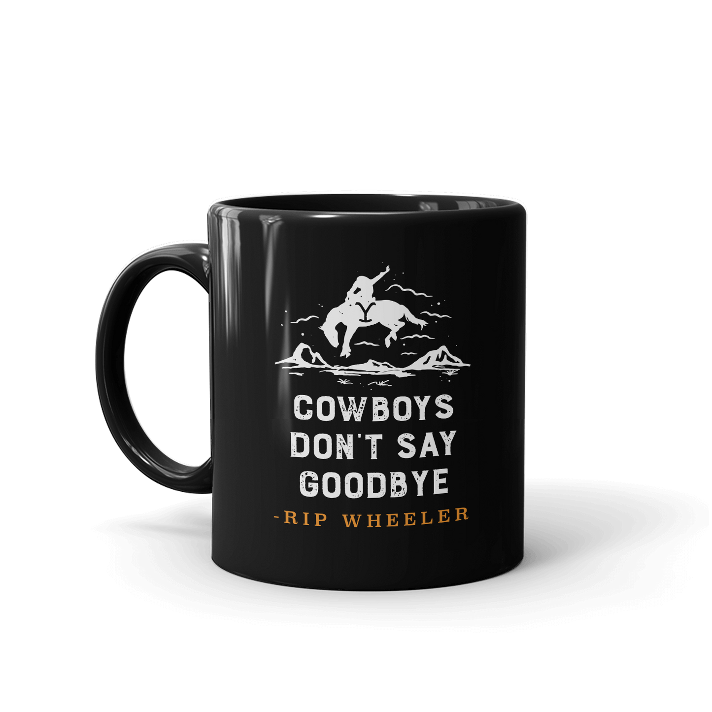 Yellowstone Cowboys Don't Say Goodbye Black Mug