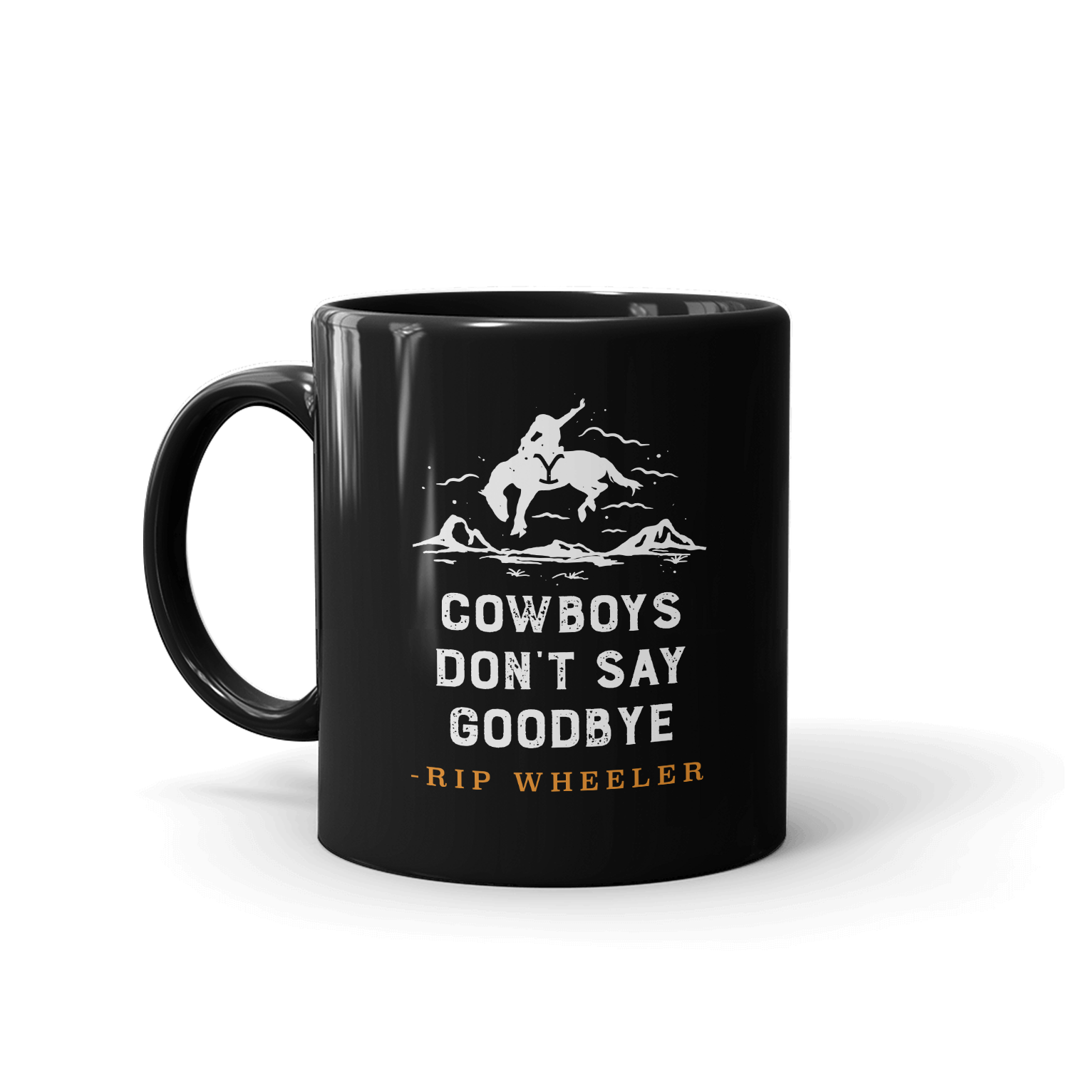 Yellowstone Cowboys Don't Say Goodbye Black Mug