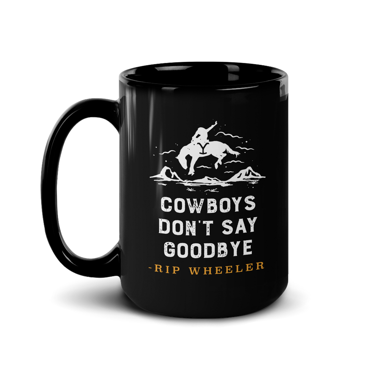 Yellowstone Cowboys Don't Say Goodbye Black Mug