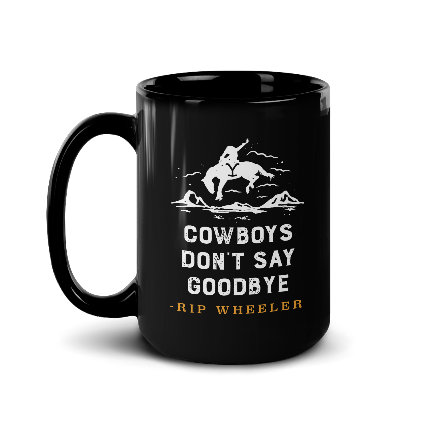 Yellowstone Cowboys Don't Say Goodbye Black Mug