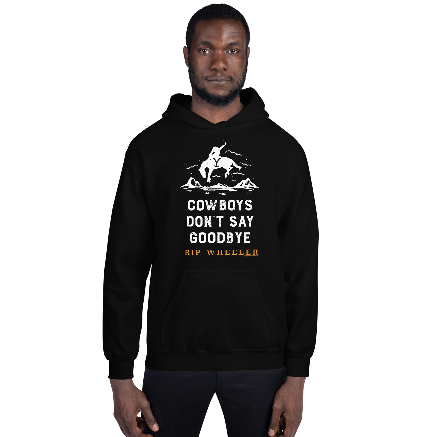 Yellowstone Cowboys Don't Say Goodbye Hooded Sweatshirt