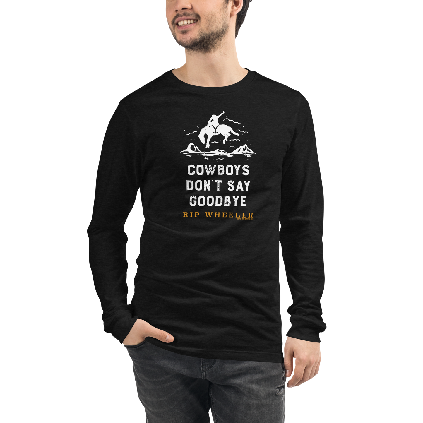 Yellowstone Cowboys Don't Say Goodbye Unisex Long Sleeve T-Shirt