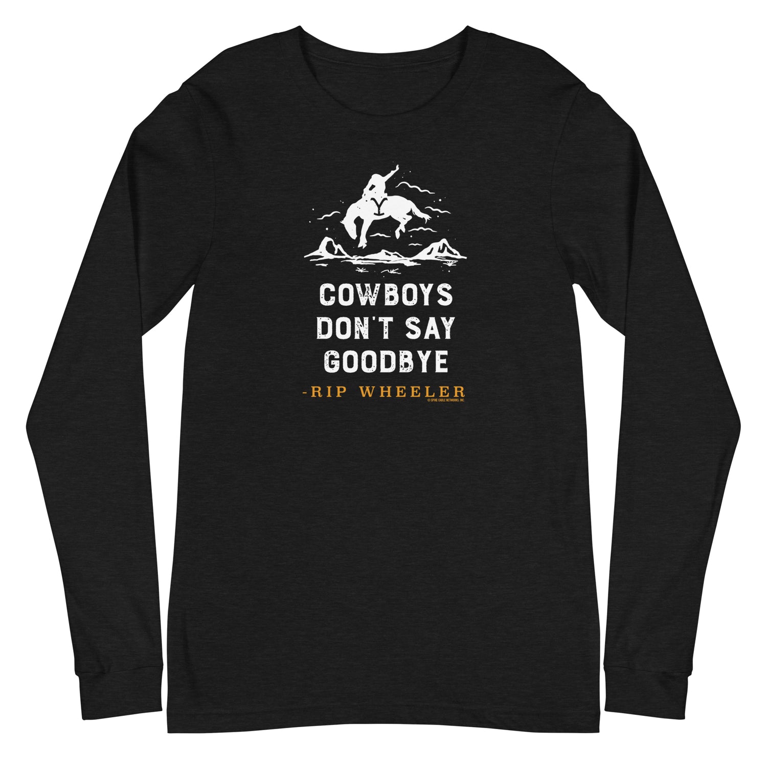 Yellowstone Cowboys Don't Say Goodbye Unisex Long Sleeve T-Shirt