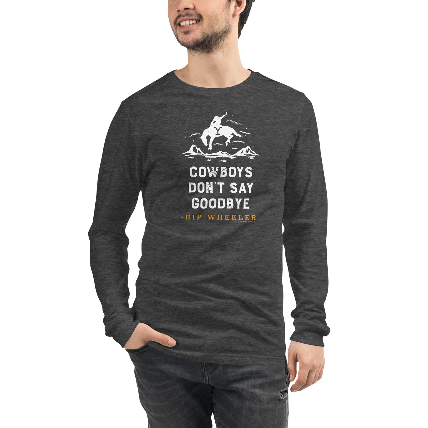 Yellowstone Cowboys Don't Say Goodbye Unisex Long Sleeve T-Shirt