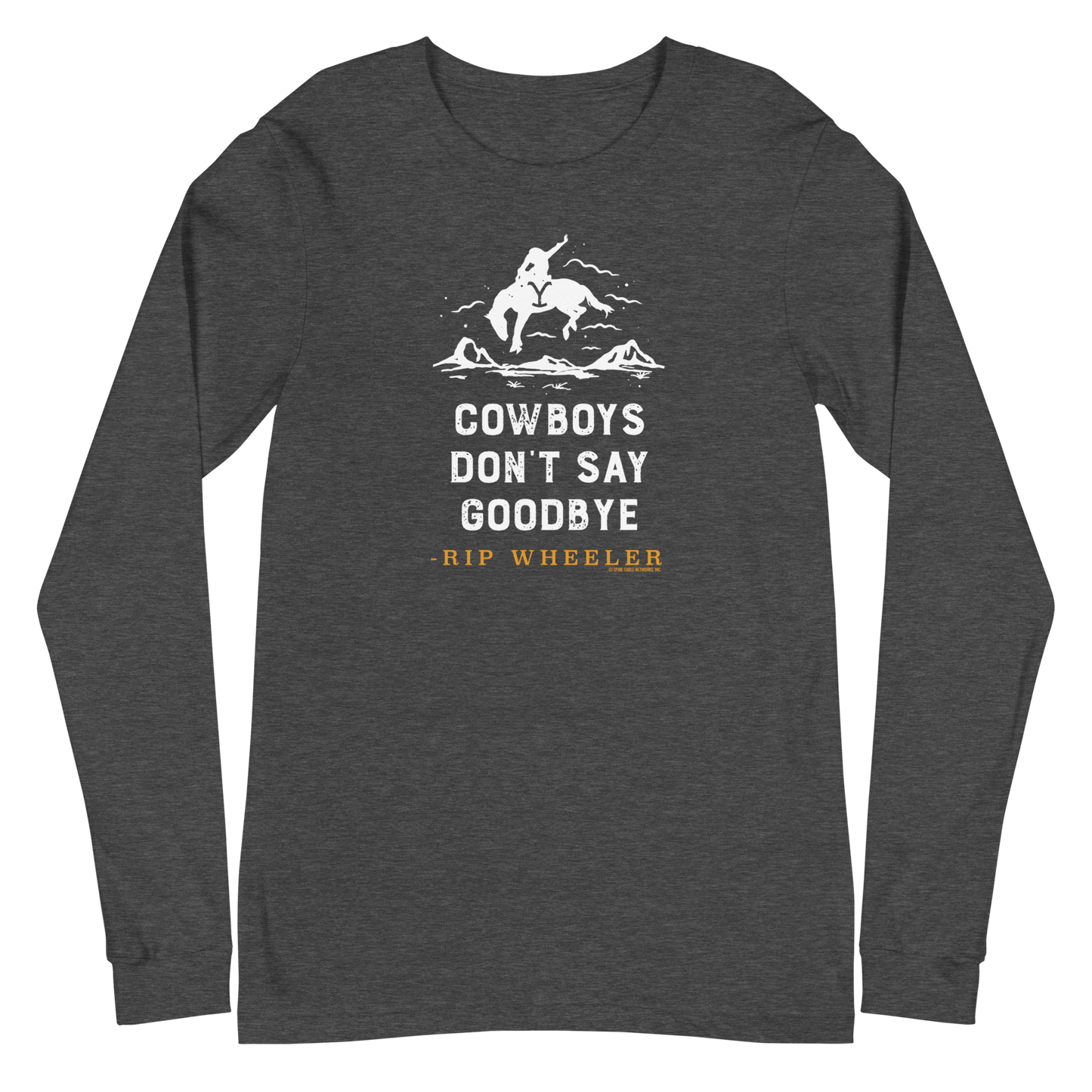 Yellowstone Cowboys Don't Say Goodbye Unisex Long Sleeve T-Shirt