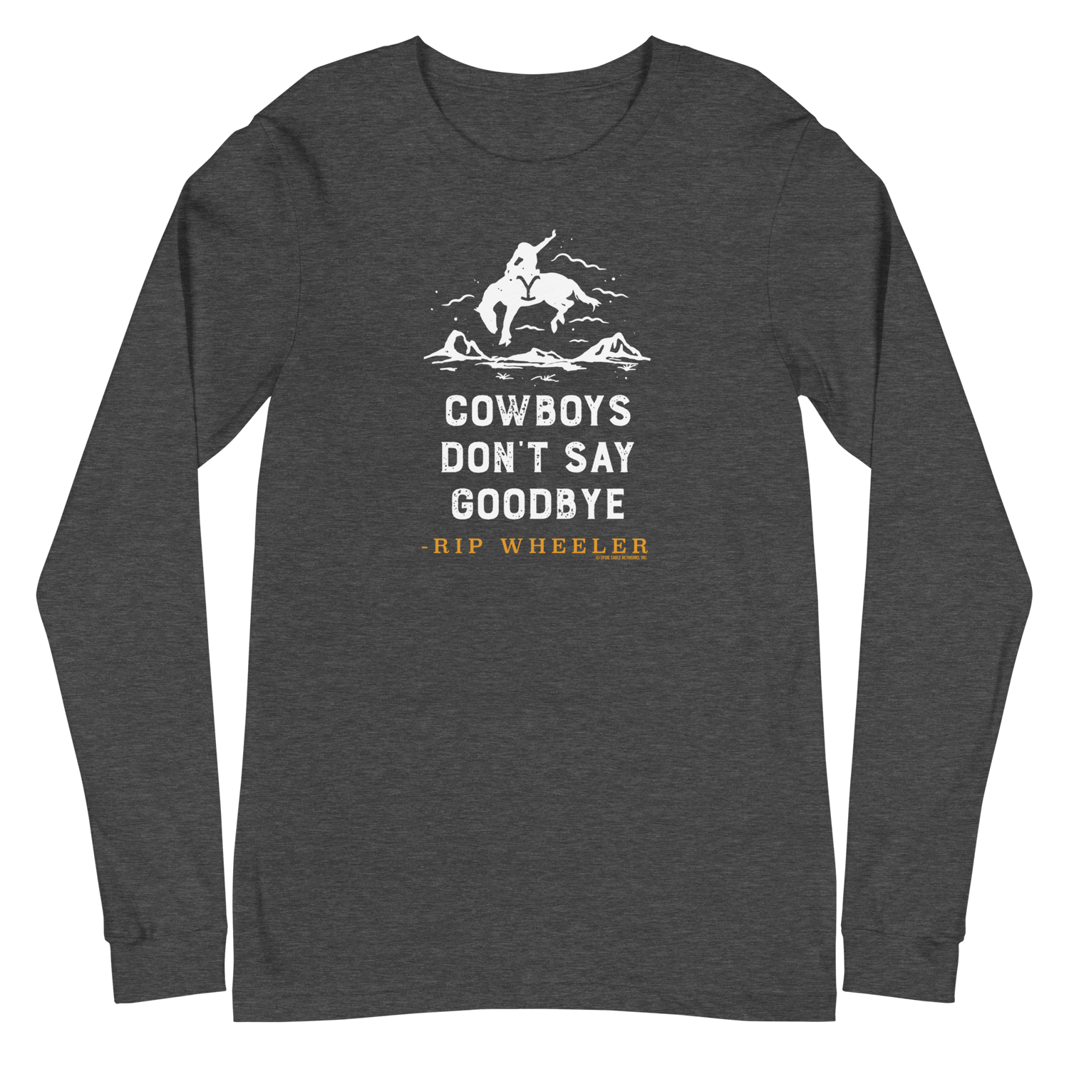 Yellowstone Cowboys Don't Say Goodbye Unisex Long Sleeve T-Shirt