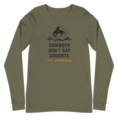 Yellowstone Cowboys Don't Say Goodbye Unisex Long Sleeve T-Shirt