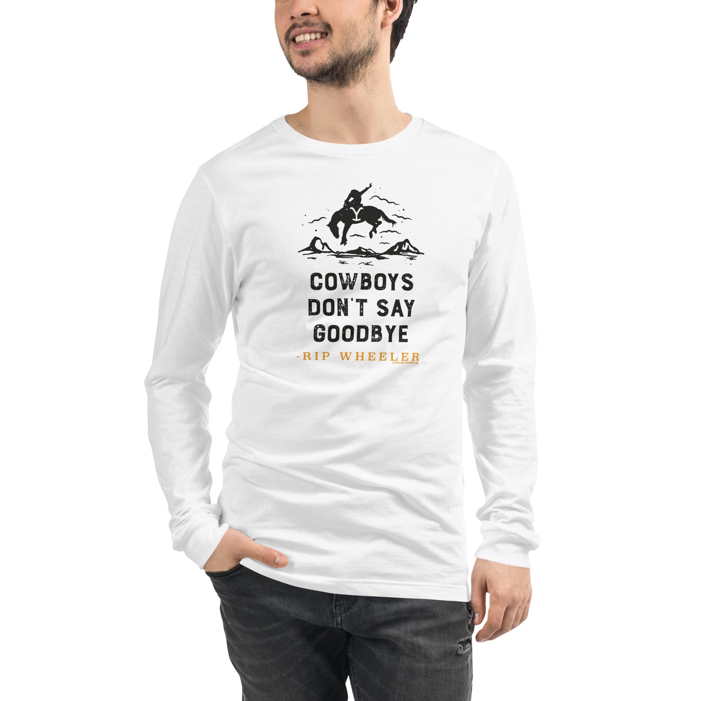 Yellowstone Cowboys Don't Say Goodbye Unisex Long Sleeve T-Shirt