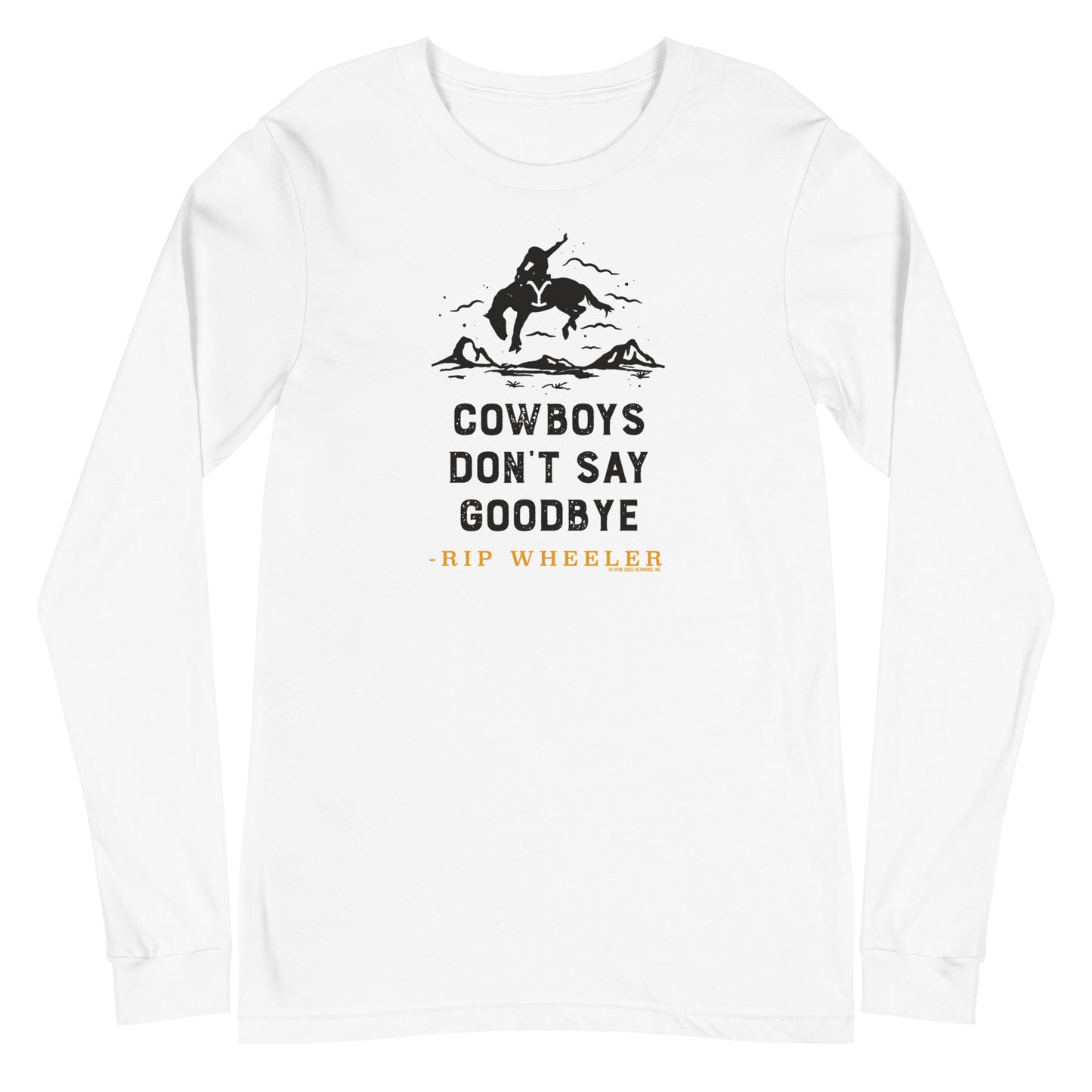 Yellowstone Cowboys Don't Say Goodbye Unisex Long Sleeve T-Shirt