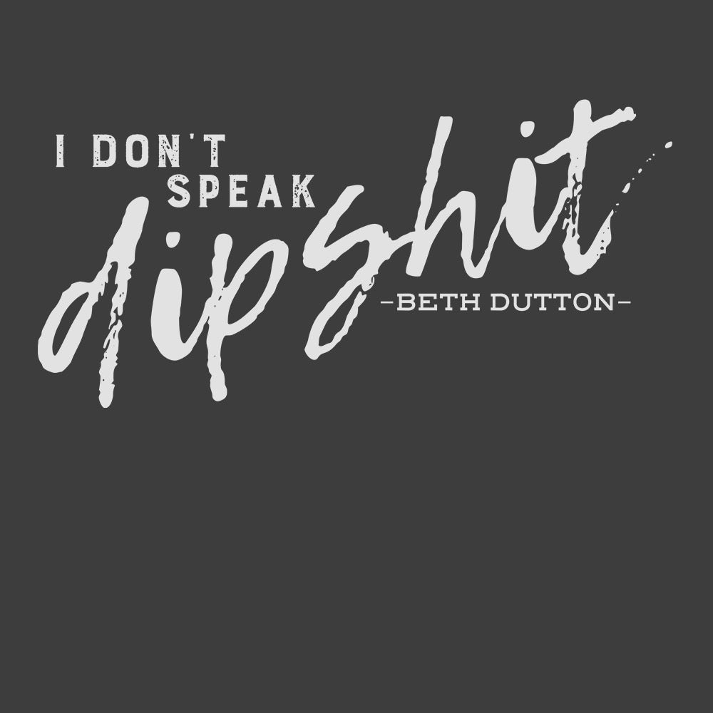 Yellowstone I Don't Speak Dipshit Women's Short Sleeve T-Shirt