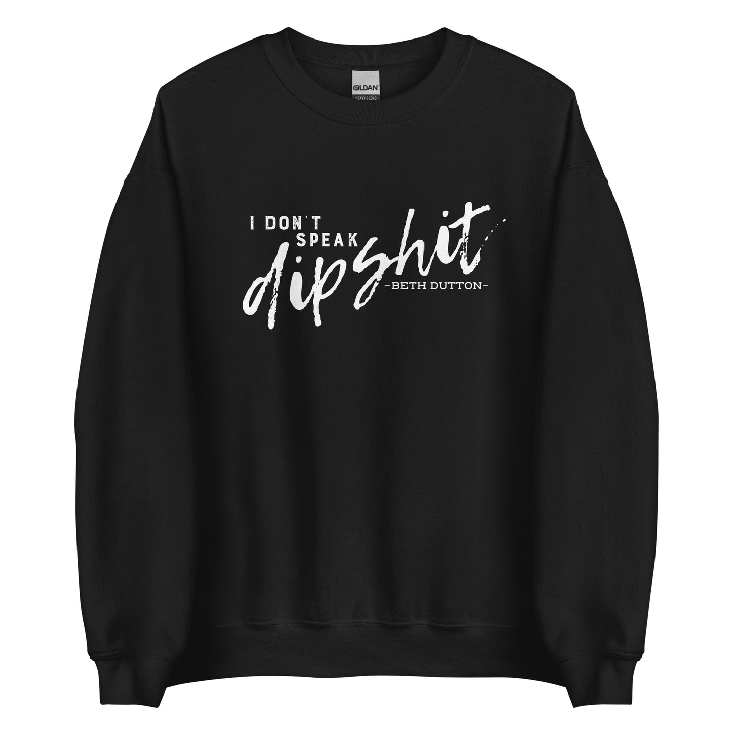 Yellowstone I Don't Speak Dipshit Fleece Crewneck Sweatshirt