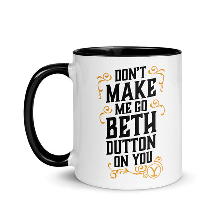 Yellowstone Don't Make Me Go Beth Dutton On You Mug