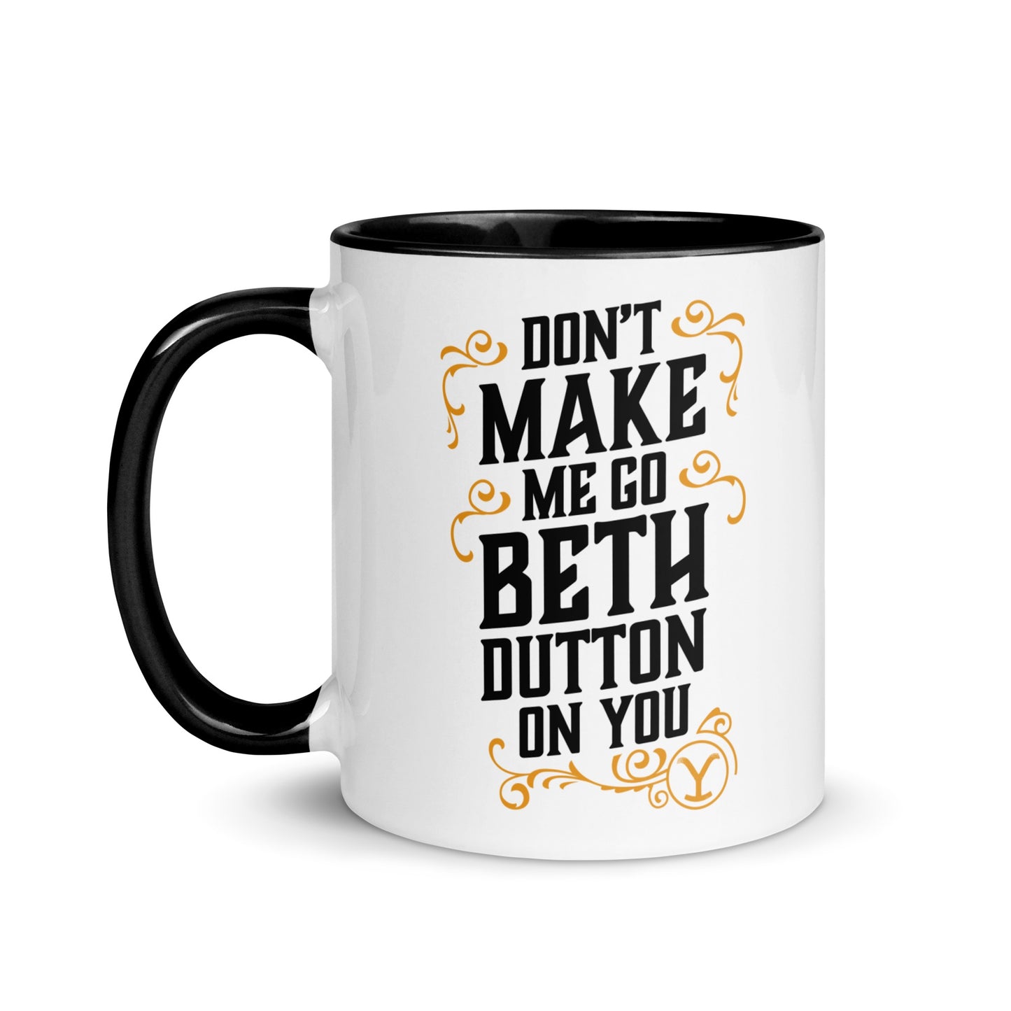 Yellowstone Don't Make Me Go Beth Dutton On You Mug