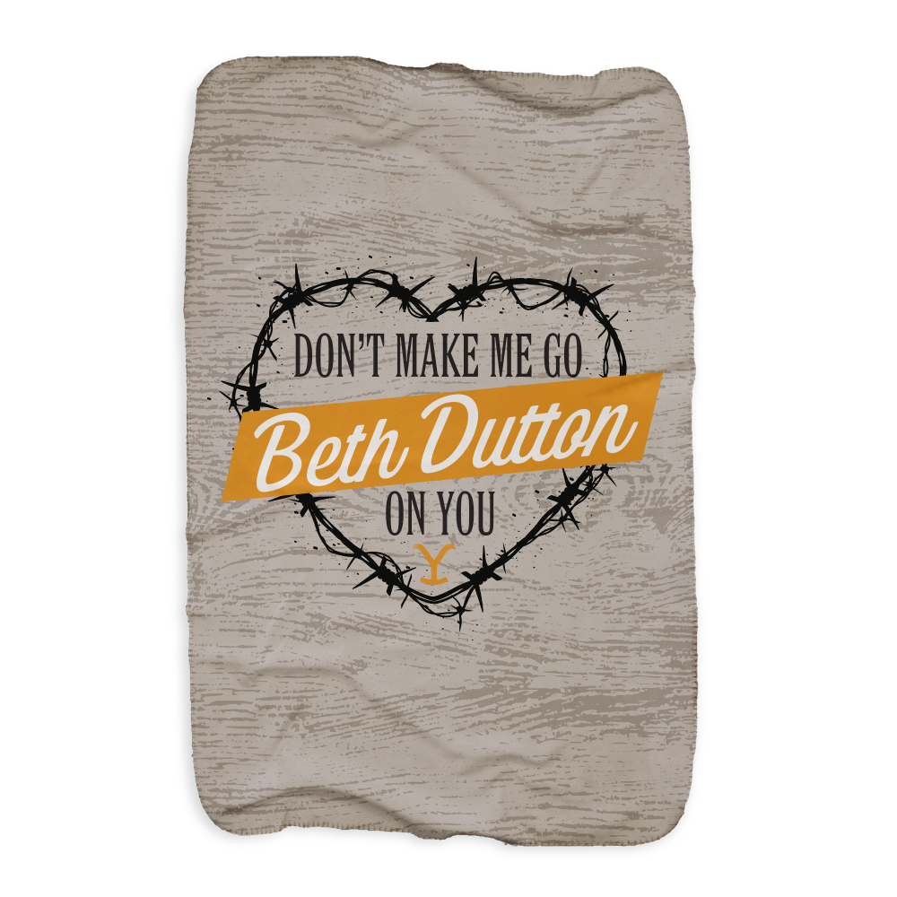 Yellowstone Don't Make Me Go Beth Dutton On You Heart Sherpa Blanket