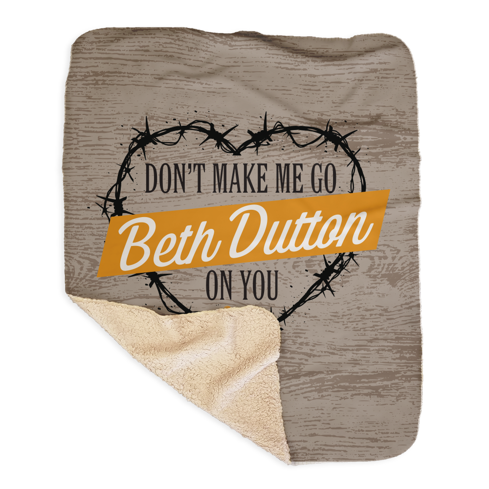 Yellowstone Don't Make Me Go Beth Dutton On You Heart Sherpa Blanket