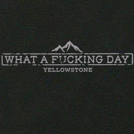 Yellowstone What a F***ing Day Journal