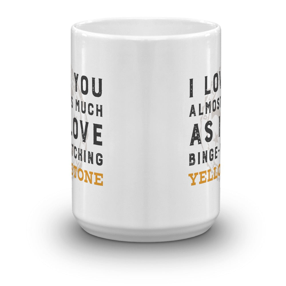 Yellowstone I Love You Almost As Much White Mug