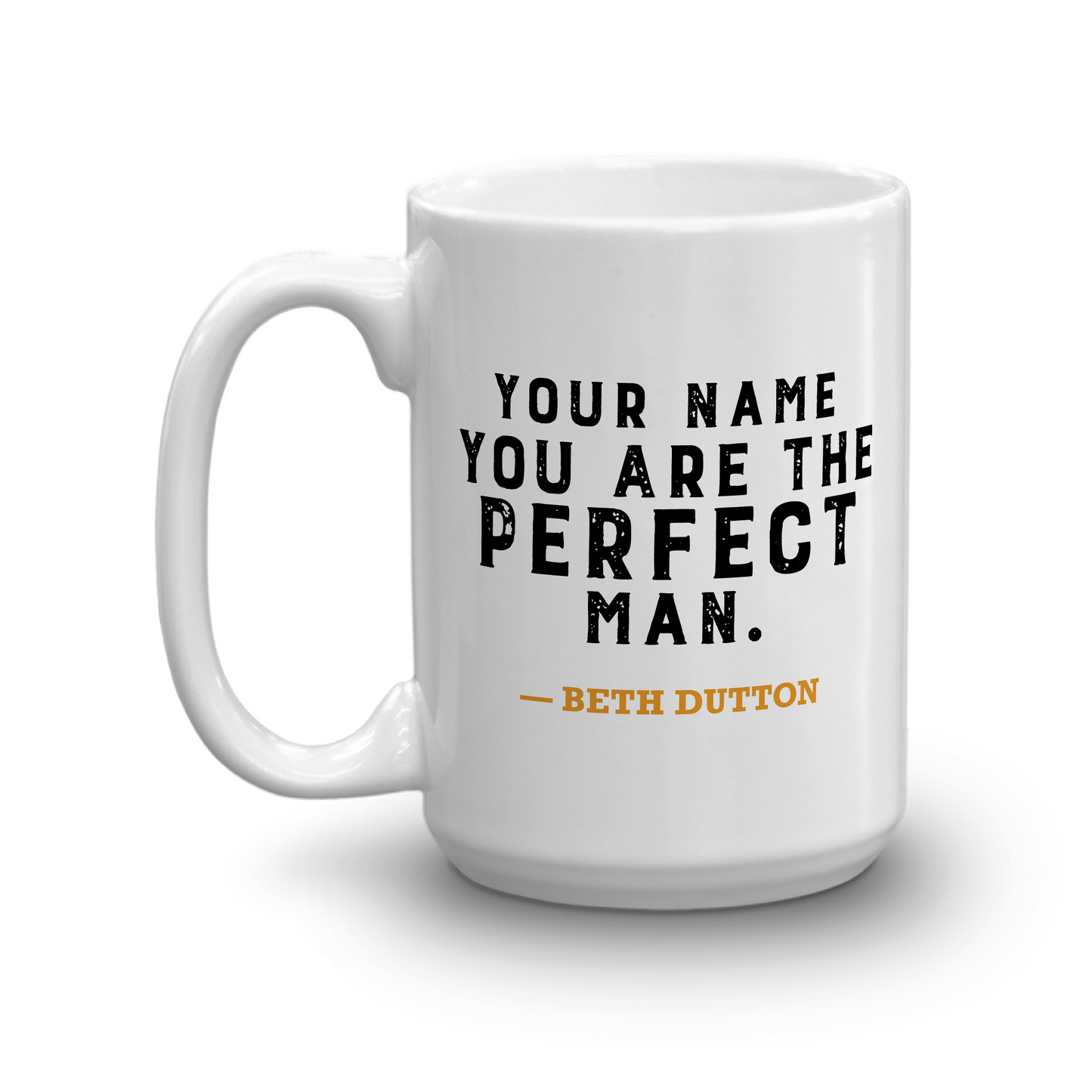 Yellowstone You Are the Perfect Man Personalized White Mug