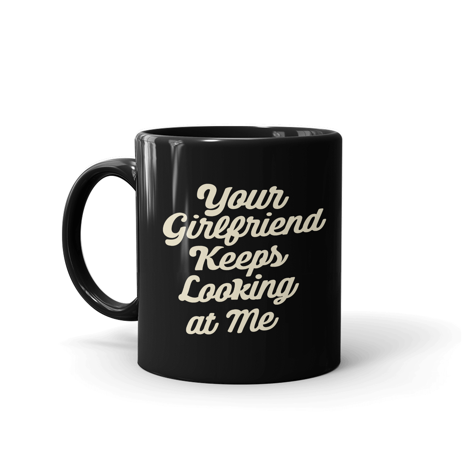 Yellowstone Your Girlfriend Keeps Looking At Me Black Mug