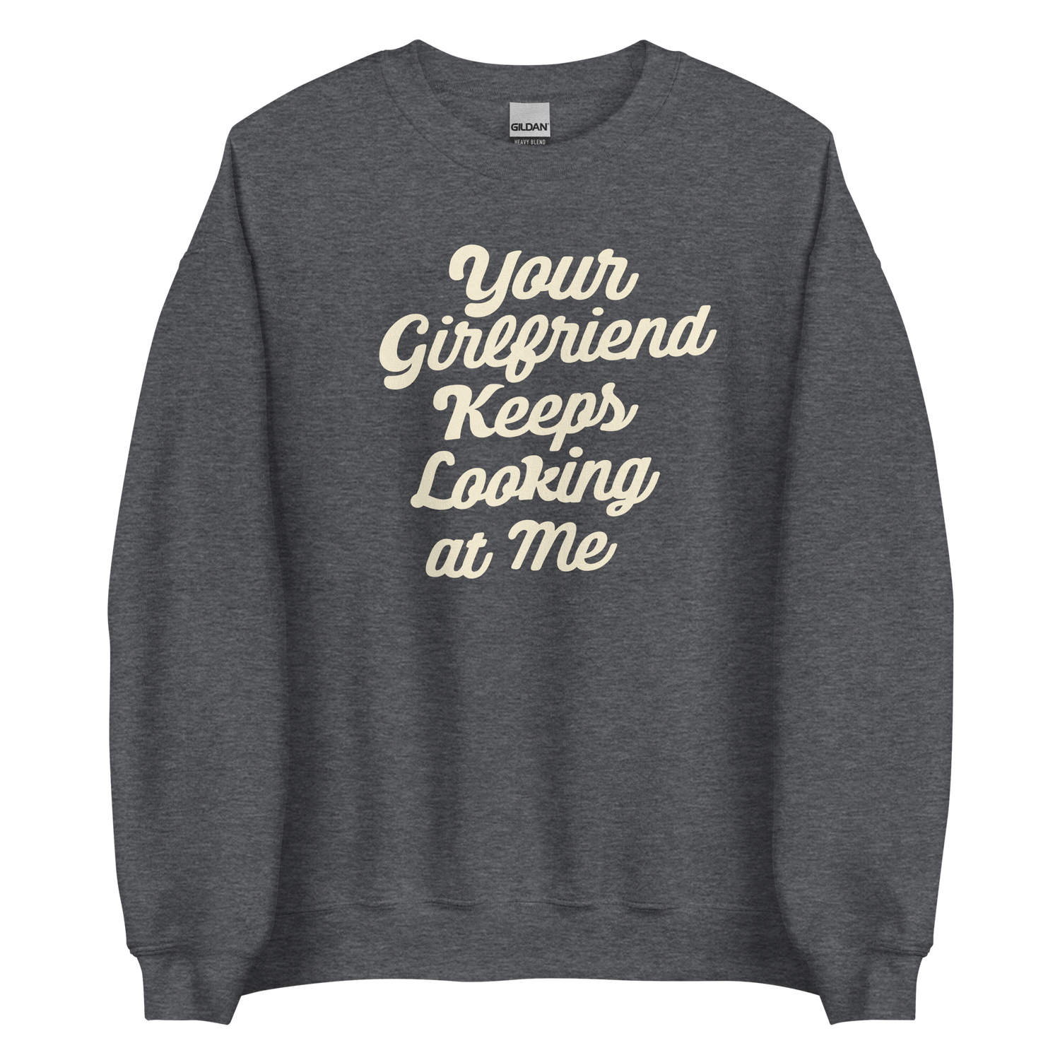 Yellowstone Your Girlfriend Keeps Looking At Me Fleece Crewneck Sweatshirt