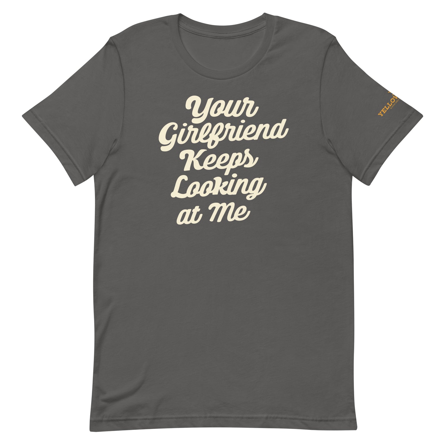 Yellowstone Your Girlfriend Keeps Looking At Me Unisex Premium T-Shirt